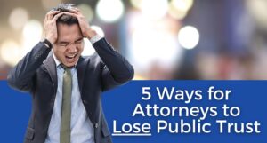 5 Ways for Attorneys to Lose Public Trust TC Public Relations