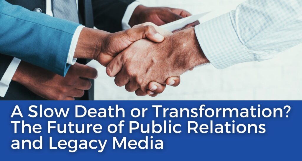 A Slow Death or Transformation? The Future of Public Relations and Legacy Media